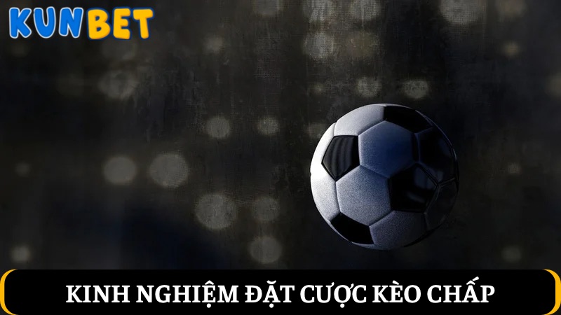 Kinh nghiệm đặt cược kèo chấp 1/2