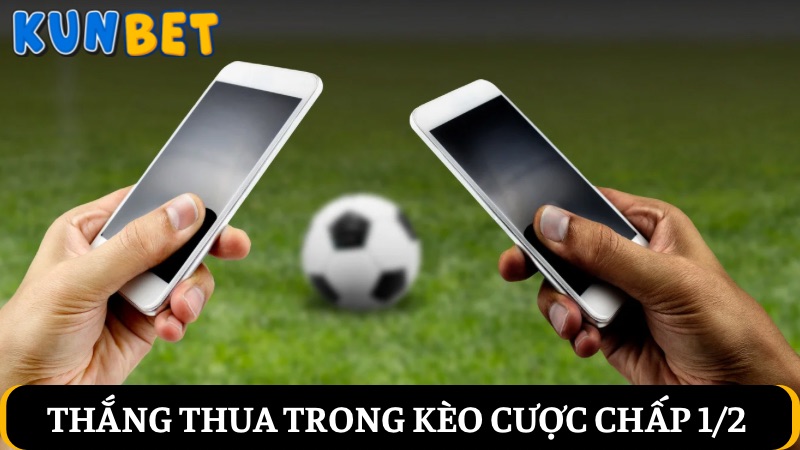 nhận định thắng thua kèo chấp 1/2