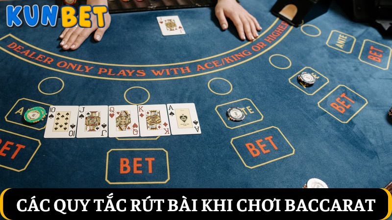 Các quy tắc rút bài Baccarat Kunbet