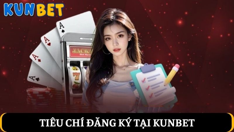 Tiêu chí đăng ký Kunbet